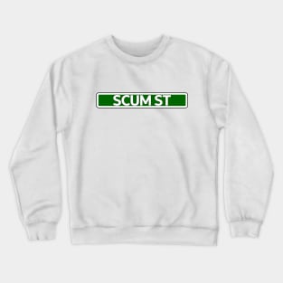 Scum St Street Sign Crewneck Sweatshirt